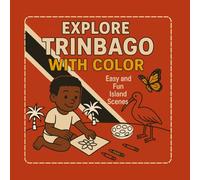 Explore Trinbago with Color: Easy and Fun Island Scenes: 54 Easy Bold Trinidad & Tobago Coloring Pages for Kids, Teens, and Adults - Island Culture, ... - Single-Sided for Stress-Free Coloring