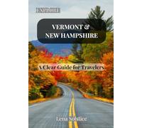 Explore Vermont & New Hampshire: A Clear Guide for Travelers
