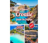 Explorer Croatie Guide de voyage 2026