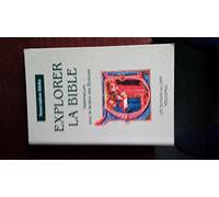Explorer La Bible. Vademecum Pour Le Lecteur Des Ecritures