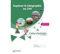 Cahier d'activités Explorer la Géographie au CM1