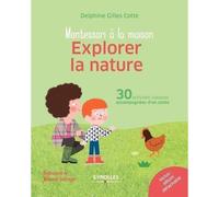 Explorer la nature 30 activités ludiques accompagnées d'un conte. Inclus : album détachable - Delphine Gilles-Cotte - Eyrolles - broché - Livre-jeu