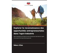 Explorer la reconnaissance des opportunités entrepreneuriales dans l'agro-industrie: Reconnaissance de l'opportunité entrepreneuriale dans le cadre d'un projet d'entreprenariat agricole