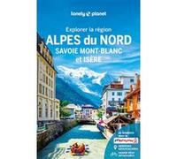 Explorer la région Alpes du Nord 1ed Lonely Planet (Auteur)
