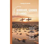 Lonely Planet – Guide Bordeaux, Gironde et Landes – Explorer 2026–2027 : randonnées, vélo, train, van