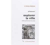 Explorer la ville : Eléments d'anthropologie urbaine
