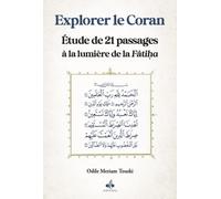 Explorer le Coran à la lumière de la Fatiha, Etudes de 21 passages