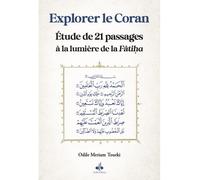Explorer le Coran Etude de 21 passages à la lumière de la Fâtiha - Odile Meriam Tourki - Albouraq - broché - Etude