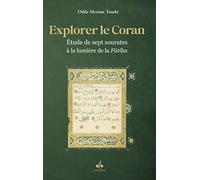 EXPLORER LE CORAN (TOME 2) - eTUDE DE SEPT SOURATES a LA LUMIeRE DE LA FATIHA
