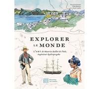 Explorer le monde L'art de Maurice Rollet de l'Isle, ingénieur hydrographe - Pascal Aumasson - Locus Solus - relié - Beau livre