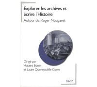 Explorer Les Archives Et Écrire L'histoire - Autour De Roger Nougaret