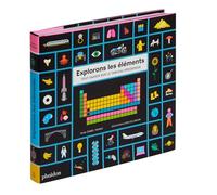 Explorons les éléments - Tout savoir sur le tableau périodique Sara Gillingham (Auteur), Isabel Thomas (Auteur)