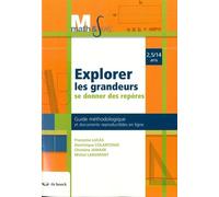 Explorer Les Grandeurs, Se Donner Des Repères 2,5/14 Ans - Guide Méthodologique Et Documents Reproductibles En Ligne