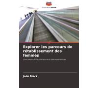 Explorer les parcours de rétablissement des femmes: Une revue de la littérature et des expériences