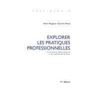 Explorer les pratiques professionnelles Une rencontre du théâtre institutionnel et de la systémique des interactions - Albin Wagener - Ies Editions - broché - Essai