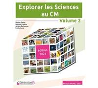 Explorer les Sciences au CM - volume 2 (édition 2024) Myriam Tantot (Auteur), Nathalie Pradels (Auteur), Jérôme Barbessou (Auteur)