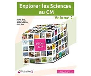 Explorer les Sciences au CM - volume 2 (édition 2024) Myriam Tantot (Auteur), Nathalie Pradels (Auteur), Jérôme Barbessou (Auteur)