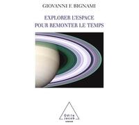 Explorer l'espace pour remonter le temps - Giovanni Fabrizio Bignami - Odile Jacob - broché - Essai