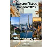 Explorer l'Est du Canada 2026: Culture, littoraux et routes cachées de Montréal à Terre-Neuve
