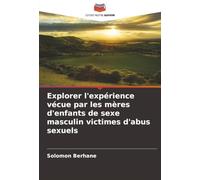 Explorer l'expérience vécue par les mères d'enfants de sexe masculin victimes d'abus sexuels