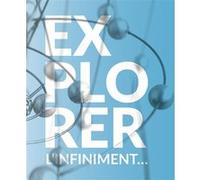 Explorer l'infiniment... Denis Savoie (Editeur général), Denis savoie (Auteur)