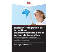 Explorer l'intégration de la politique environnementale dans le secteur de l'éducation: Une étude comparative de l'éducation au développement durable ... écoles primaires écossaises et norvégiennes
