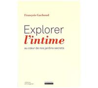 Explorer L'intime - Au Coeur De Nos Jardins Secrets