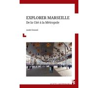 Explorer Marseille De la Cité à la Métropole - André Donzel - Publication Universite Provence - broché - Essai