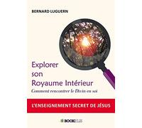 Explorer son Royaume Intérieur: Comment rencontrer le Divin en soi