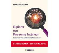 Explorer son Royaume Intérieur Comment rencontrer le Divin en soi - Bernard Luguern - Bookelis - broché - Essai