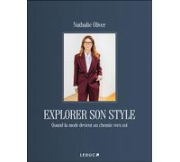 Explorer son style Quand la mode devient un chemin vers soi - Nathalie Oliver - Leduc S. - broché - Guide