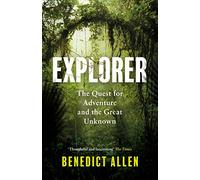 Explorer: The Quest for Adventure and the Great Unknown