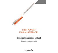Explorer un corpus textuel: Méthodes - pratiques - outils