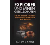 Explorer und Minen-Gesellschaften: Die Ten-Bagger-Strategie für die Rohstoffmärkte von morgen