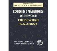 Explorers & Adventurers of the World Crossword Puzzle Book: 100+ Large Print Puzzles Celebrating Great Voyages & Bold Discoveries in History