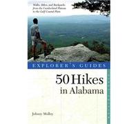 Explorers Guide 50 Hikes in Alabama by Johnny Molloy Molloy, Johnny (Auteur)