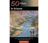 Explorers Guide 50 Hikes in Arizona by Martin University of Colorado at Denver Tessmer Martin Tessmer (Auteur)