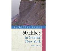 Explorers Guide 50 Hikes in Central New York by William P. Ehling William Ehling (Auteur)