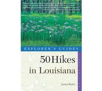 Explorers Guide 50 Hikes in Louisiana by Janina Baxley Baxley, Janina (Auteur)