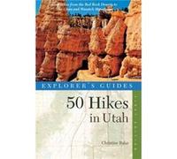 Explorers Guide 50 Hikes in Utah by Christine Balaz Christine Balaz (Auteur)