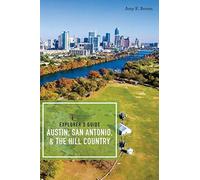 Explorer's Guide Austin, San Antonio, & The Hill Country