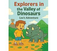 Explorers in the Valley of Dinosaurs: Leo's Adventure