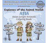 Explorers Of The Animal World: ASIA: Asian Jungle Animals Coloring Book For Kids | Jungle, Desert & Mountain Wildlife with Habitats, Footprints & Did You Know Facts | Creative Learning Ages 4-10