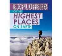 Explorers Of The Highest Places On Earth