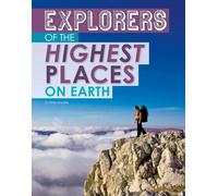 Explorers Of The Highest Places On Earth