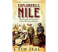 Explorers of the Nile: The Triumph and Tragedy of a Great Victorian Adventure