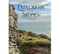 Explorers of the Stones: Pilgrimage, Ceremony and Sacred Design