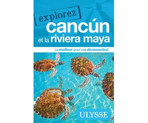 Explorez Cancun et la Riviera Maya - Collectif - Ulysse Guide De Voyage - broché - Guide