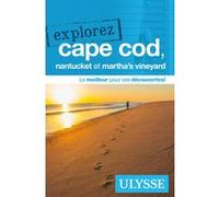 Explorez Cape Cod, Nantucket et Martha's Vineyard Annie Gilbert (Auteur)