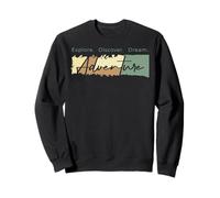 Explorez Découvrez L'Aventure de rêve Sweatshirt